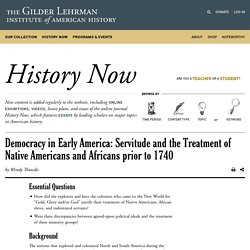 Democracy in Early America: Servitude and the Treatment of Native Americans and Africans prior to 1740