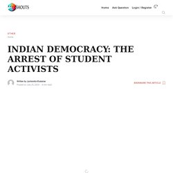 INDIAN DEMOCRACY: THE ARREST OF STUDENT ACTIVISTS
