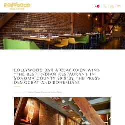 Bollywood Bar & Clay Oven Wins “The Best Indian Restaurant In Sonoma County 2019”By The Press Democrat And Bohemian!