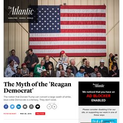 The Myth of the 'Reagan Democrat': The Idea that Donald Trump Can Convert White, Blue-Collar Democrats is Fantasy