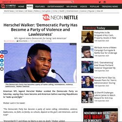 Herschel Walker: ‘Democratic Party Has Become a Party of Violence and Lawlessness'