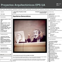 Equilibrios Democráticos « ProyectosArquitectónicos EPSA UA