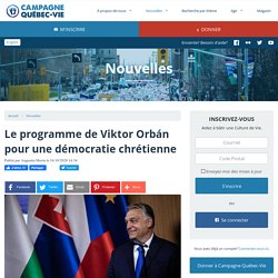 Le programme de Viktor Orbán pour une démocratie chrétienne - Campagne Québec-Vie