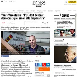 Yanis Varoufakis : "L'UE doit devenir démocratique, sinon elle disparaîtra"