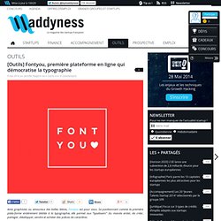 [Outils] Fontyou, première plateforme en ligne qui démocratise la typographie