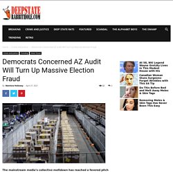 Democrats Concerned AZ Audit Will Turn Up Massive Election Fraud