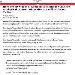 Here are six videos of Democrats calling for violence or physical confrontations that are still active on Twitter