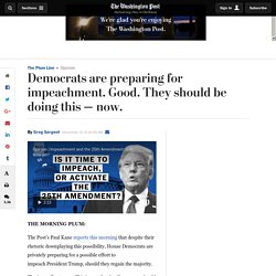 Democrats are preparing for impeachment. Good. They should be doing this — now.