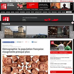 Démographie: la population française n'augmente presque plus - France