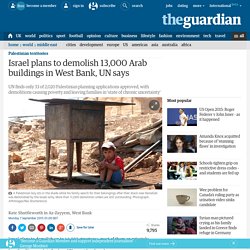 Israel plans to demolish 13,000 Arab buildings in West Bank, UN says