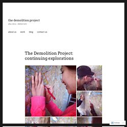 The Demolition Project: continuing explorations – the demolition project