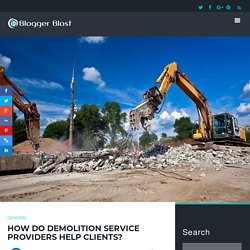 How Do Demolition Service Providers Help Clients?
