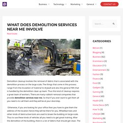 What Does Demolition Services Near Me Involve - Publickiss