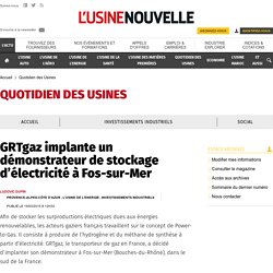GRTgaz implante un démonstrateur de stockage d’électricité à Fos-sur-Mer - Quotidien des Usines