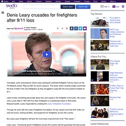 Denis Leary crusades for firefighters after 9/11 loss