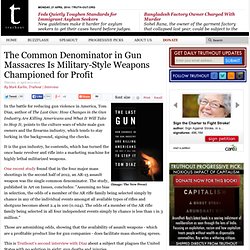 The Common Denominator in Gun Massacres Is Military-Style Weapons Championed for Profit