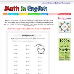 Addition of fractions with denominators lower than 20 and denominators are multiples of each other Do our math worksheets and make effective use of a variety of mathematical tools in the understanding and application of mathematics.