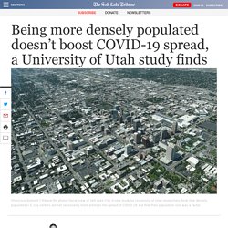 Being more densely populated doesn’t boost COVID-19 spread, a University of Utah study finds
