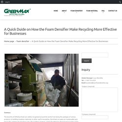 A Quick Duide on How the Foam Densifier Make Recycling More Effective for Businesses