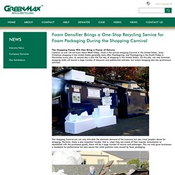Foam Densifier Brings a One-Stop Recycling Service for Foam Packaging During the Shopping Carnival