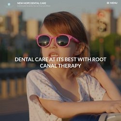 Dental Care At Its Best With Root Canal Therapy – New Hope Dental Care