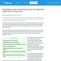 What Makes South Coast Dental Center The Best Oral Health Clinic In Santa Ana