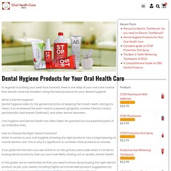 Dental Hygiene Products for Your Oral Health Care - Oral Health Care Store