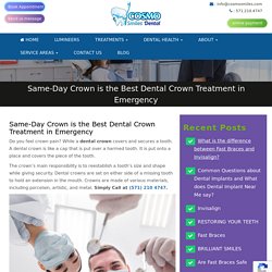 Same-Day Crown is the Best Dental Crown Treatment in Emergency