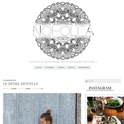 Le détail dentelle - NohoLita - Blog mode & beauté BordeauxNohoLita – Blog mode & beauté Bordeaux