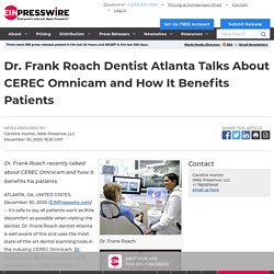 Dr. Frank Roach Dentist Atlanta Talks About CEREC Omnicam and How It Benefits Patients
