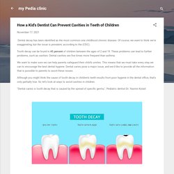 How a Kid's Dentist Can Prevent Cavities in Teeth of Children