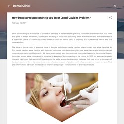 How Dentist Preston can Help you Treat Dental Cavities Problem?