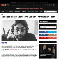 Dentist Plans To Clone John Lennon From Rotten Tooth