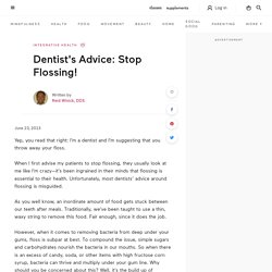 Dentist's Advice: Stop Flossing!