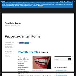 Dentista Roma - Parliamo di odontoiatria a Roma