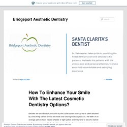How To Enhance Your Smile With The Latest Cosmetic Dentistry Options?