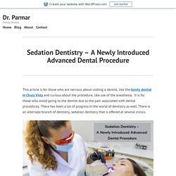 Sedation Dentistry – A Newly Introduced Advanced Dental Procedure – Dr. Parmar