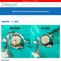 When Do Dentists Recommend Dental Sealants?: Kirkland Premier Dentistry: General Dentistry