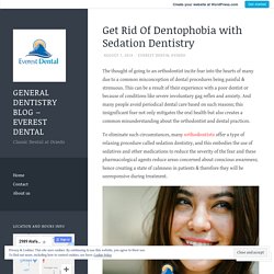 Get Rid Of Dentophobia with Sedation Dentistry