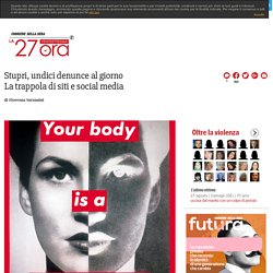 Stupri, undici denunce al giorno La trappola di siti e social media - Corriere.it