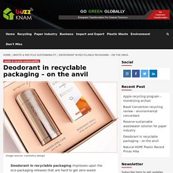 Deodorant in recyclable packaging – on the anvil