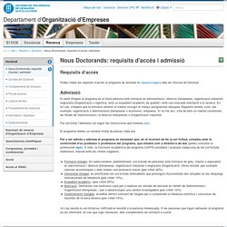 Nous Doctorands: requisits d'accés i admissió — Departament d'Organització d'Empreses — UPC. Universitat Politècnica de Catalunya