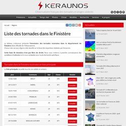 Liste de référence des tornades observées dans le département du Finistère : base de données des tornades du Finistère, recensement des tornades, liste officielle de l'Observatoire Français des Tornades et des Orages Violents.