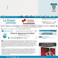Rhône-Alpes : origine et histoire du département Ardèche. Histoire, magazine et patrimoine