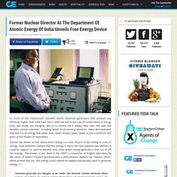 Former Nuclear Director At The Department Of Atomic Energy Of India Unveils Free Energy Device