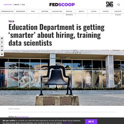 Education Department is getting 'smarter' about hiring, training data scientists