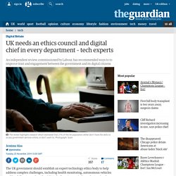 UK needs an ethics council and digital chief in every department – tech experts