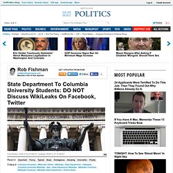 State Department To Columbia University Students: &#039;DO NOT Post&#039; WikiLeaks On Facebook, Twitter