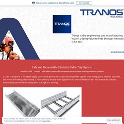 Safe and Dependable Electrical Cable Tray System – Tranos NG