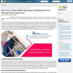How Can A Dependable Emergency Plumbing Services Provider Firm Assist You? by Albert Stokes